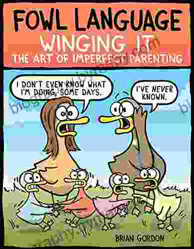 Fowl Language: Winging It: The Art of Imperfect Parenting