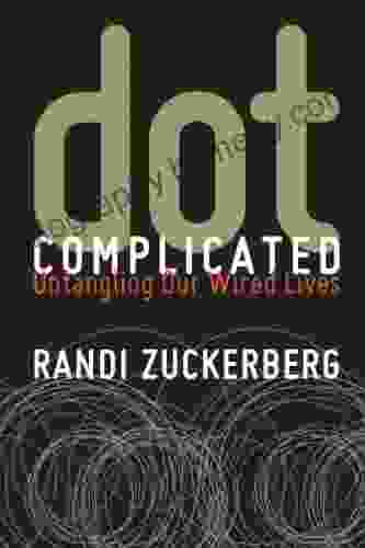 Dot Complicated: Untangling Our Wired Lives