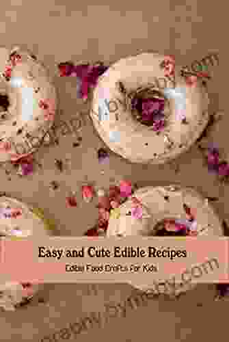 Easy and Cute Edible Recipes: Edible Food Crafts for Kids