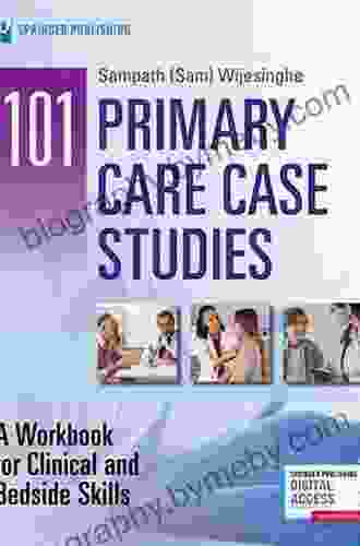 101 Primary Care Case Studies: A Workbook For Clinical And Bedside Skills