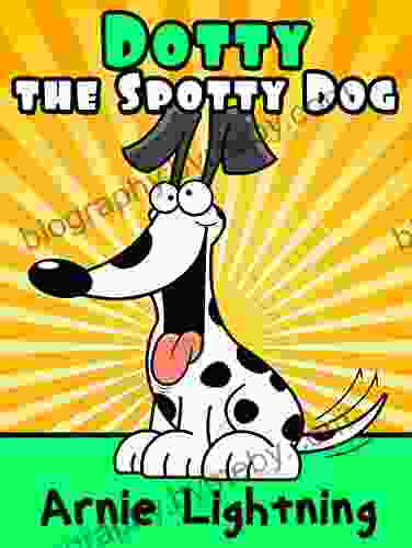 Dotty The Spotty Dog: Short Stories Puzzles And More (Early Bird Reader 8)