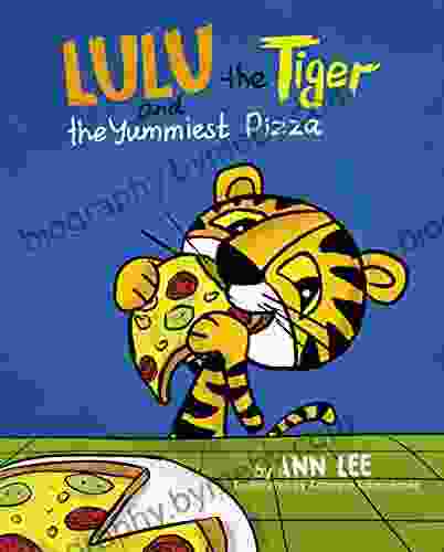 LULU The Tiger And The Yummiest Pizza: Pop Up Text Edition A Children S About Self Esteem Cooking Sharing And Social Skills (Cooking Adventures)