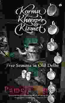 Korma Kheer And KIsmet: Five Seasons In Old Delhi