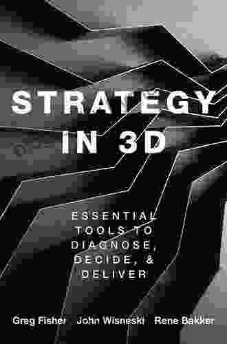 Strategy In 3D: Essential Tools To Diagnose Decide And Deliver