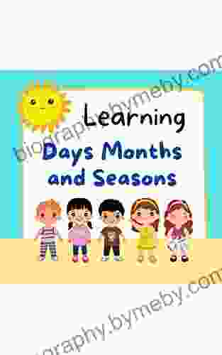 Learning Days Months and Seasons : Learning for Toddlers Kids Kindergarten Toddler Grade 1 Preschool Babies 1 year old baby with alphabet Learn spelling wi (Learning Series)