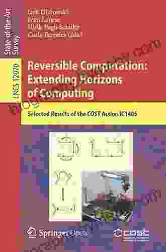 Reversible Computation: Extending Horizons Of Computing: Selected Results Of The COST Action IC1405 (Lecture Notes In Computer Science 12070)