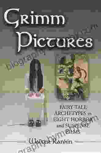 Grimm Pictures: Fairy Tale Archetypes In Eight Horror And Suspense Films