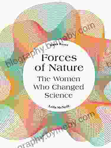 Forces Of Nature: The Women Who Changed Science