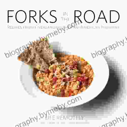 Forks In The Road: Recipes From Overlanding The Pan American Highway