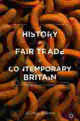 A History Of Fair Trade In Contemporary Britain: From Civil Society Campaigns To Corporate Compliance