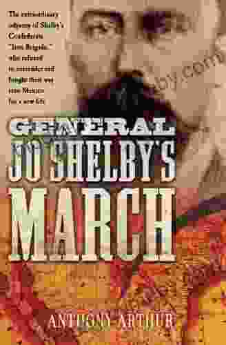 General Jo Shelby s March Anthony Arthur