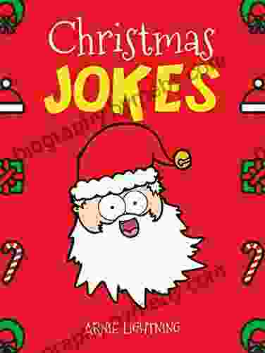 Christmas Jokes: Funny And Hilarious Christmas Jokes And Riddles For Kids