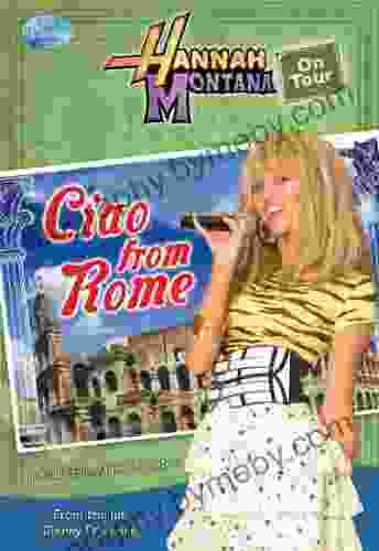 Hannah Montana: Ciao From Rome (Disney Chapter (ebook) 1)