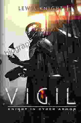 Vigil: Knight In Cyber Armor: A Havenworld Novel (Cyber Knight Saga 1)