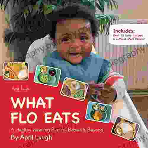 What Flo Eats: A Healthy Weaning Plan For Babies Beyond