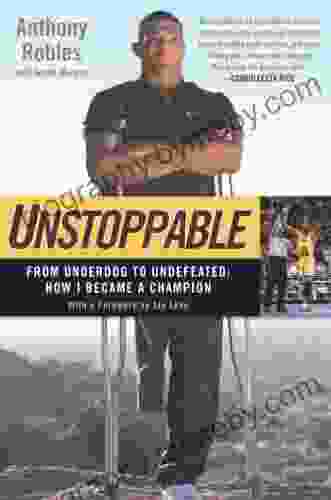 Unstoppable: From Underdog To Undefeated: How I Became A Champion