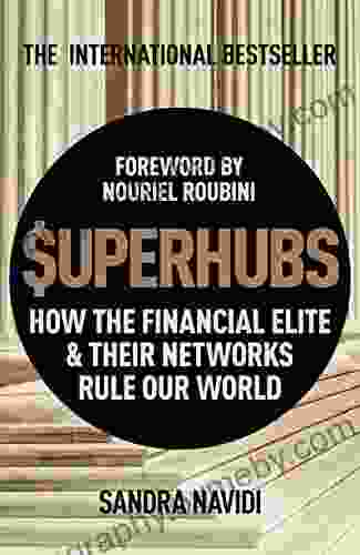 SUPERHUBS: How The Financial Elite And Their Networks Rule Our World