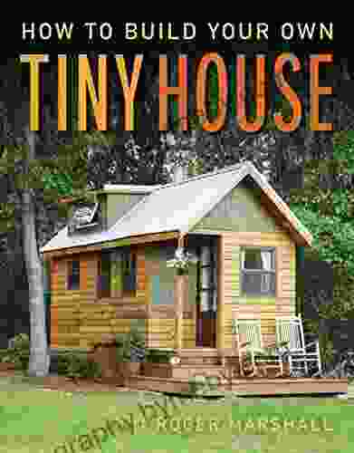 How To Build Your Own Tiny House