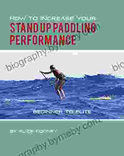 How To Increase Your Stand Up Paddling Performance