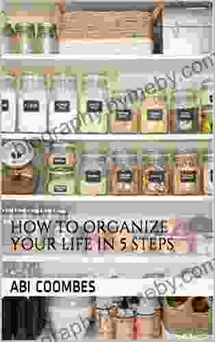 HOW TO ORGANIZE YOUR LIFE IN 5 STEPS