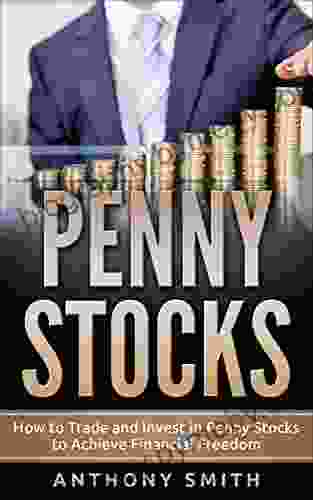 Penny Stocks: How to Trade and Invest in Penny Stocks to Achieve Financial Freedom