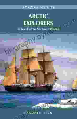 Arctic Explorers: In Search of the Northwest Passage (Amazing Stories)