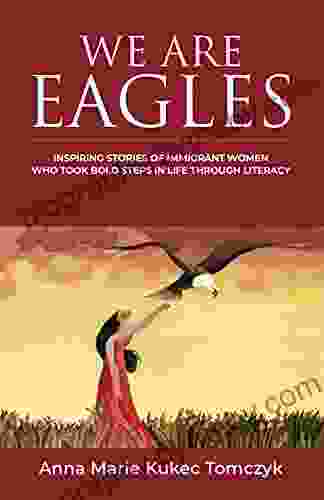 WE ARE EAGLES: Inspiring Stories Of Immigrant Women Who Took Bold Steps In Life Through Literacy