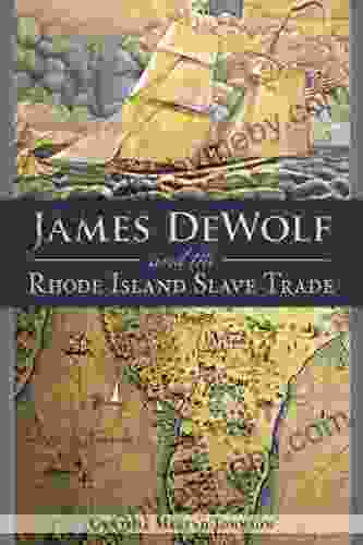 James DeWolf And The Rhode Island Slave Trade (American Heritage)