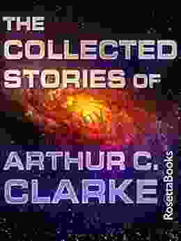 The Collected Stories Of Arthur C Clarke