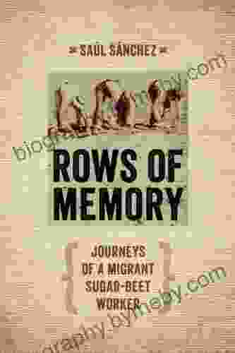 Rows Of Memory: Journeys Of A Migrant Sugar Beet Worker