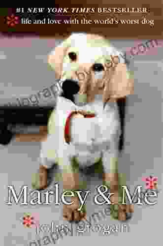 Marley Me: Life and Love with the World s Worst Dog