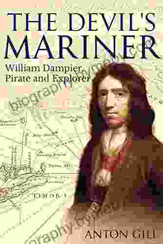 The Devil s Mariner: A Life of William Dampier Pirate and Explorer 1651 1715