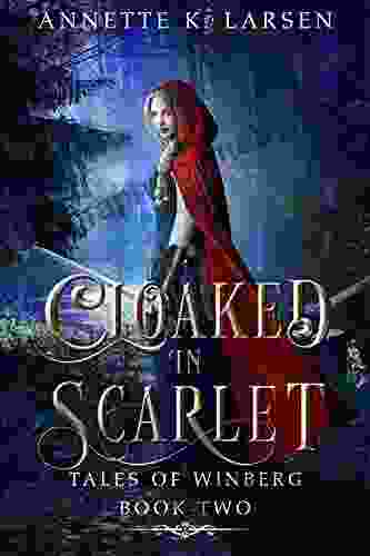 Cloaked in Scarlet: Little Red Riding Hood Reimagined (Tales of Winberg 2)