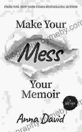 Make Your Mess Your Memoir