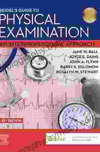 Seidel s Guide to Physical Examination E Book: An Interprofessional Approach (Mosby s Guide to Physical Examination)