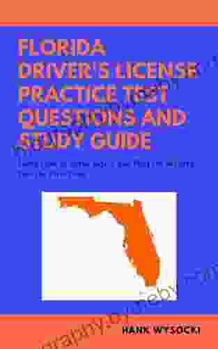 Florida Driver s License Practice Test Questions and Study Guide: Learn How to Drive Safely and Pass the Written Test 2024 (Learn to Drive)