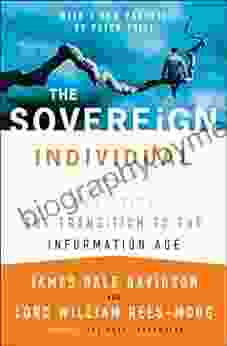 The Sovereign Individual: Mastering The Transition To The Information Age