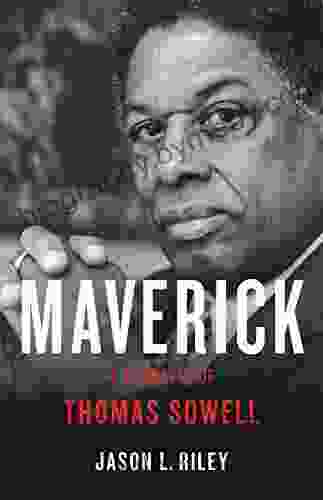 Maverick: A Biography Of Thomas Sowell