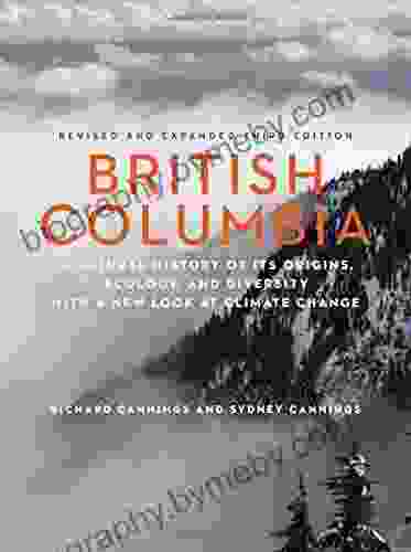 British Columbia: A Natural History of Its Origins Ecology and Diversity with a New Look at Climate Change