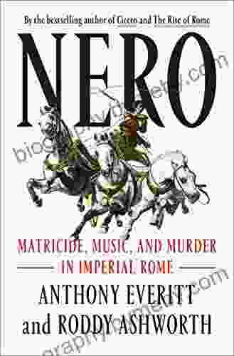 Nero: Matricide Music and Murder in Imperial Rome