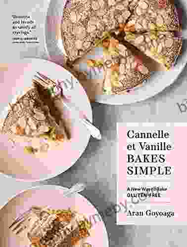 Cannelle et Vanille Bakes Simple: A New Way to Bake Gluten Free