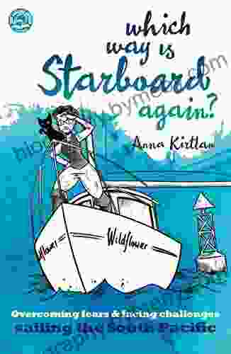 Which Way Is Starboard Again?: Overcoming Fears And Facing Challenges Sailing The South Pacific