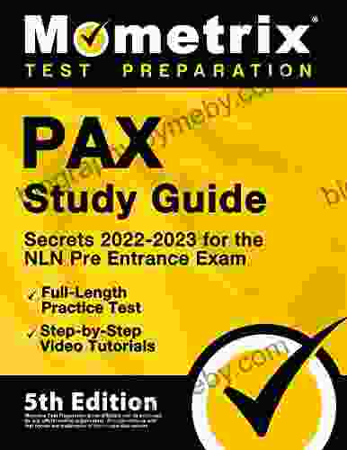 PAX Study Guide Secrets 2024 for the NLN Pre Entrance Exam Full Length Practice Test Step by Step Video Tutorials: 5th Edition