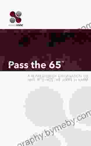 Pass The 65: A Plain English Guide To Help You Pass The 65 Exam