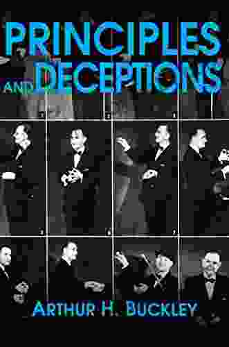 Principles And Deceptions Arthur H Buckley