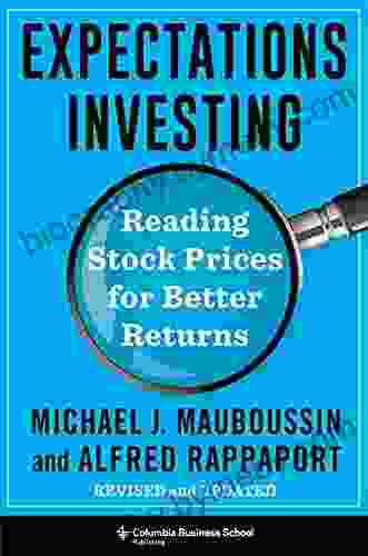 Expectations Investing: Reading Stock Prices For Better Returns Revised And Updated (Heilbrunn Center For Graham Dodd Investing Series)