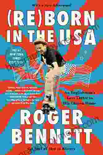 Reborn In The USA: An Englishman S Love Letter To His Chosen Home