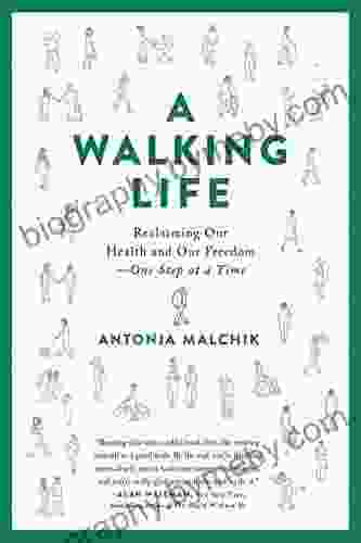 A Walking Life: Reclaiming Our Health and Our Freedom One Step at a Time