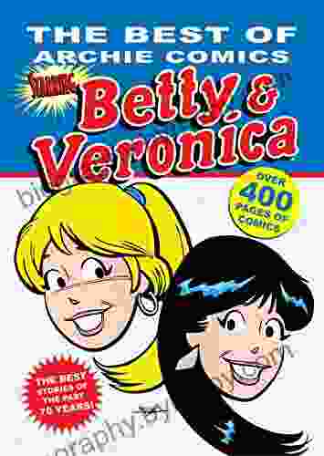 The Best Of Archie Comics Starring Betty Veronica (Best Of Betty Veronica 1)