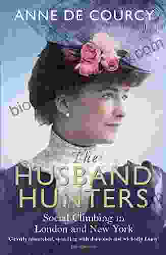 The Husband Hunters: Social Climbing In London And New York